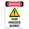Signmission OSHA Danger Sign, Stop Proceed Slowly, 10in X 7in Rigid Plastic, 7" W, 10" L, Portrait OS-DS-P-710-V-1582